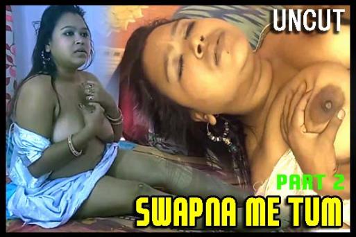 Swapna Me Tum Part 2 2022 UNCUT Hindi Hot Short Film – HotXcreator Originals