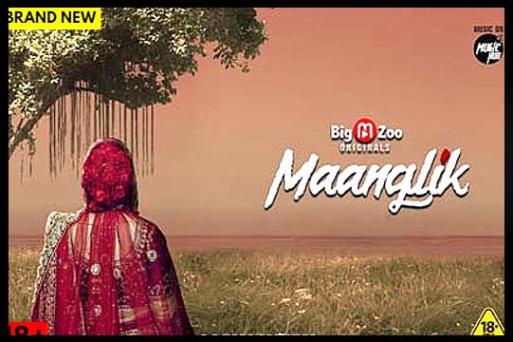 Maanglik S01 Complete 2022 Hindi Hot Web Series Bigmoviezoo Originals