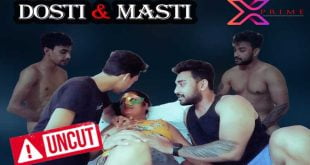 Dosti & Masti 2022 Xprime Uncut Porn Short Film